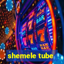 shemele tube